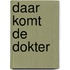 Daar komt de dokter