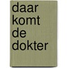 Daar komt de dokter by Gerda van Wageningen