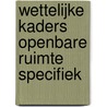 Wettelijke Kaders Openbare Ruimte Specifiek by Cees Kroon