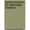 Taalstoornissen bij meertalige kinderen by Manuela Julien