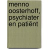 Menno Oosterhoff, psychiater en patiënt door Menno Oosterhoff