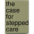The Case for Stepped Care