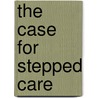 The Case for Stepped Care by Jolanda Meeuwissen