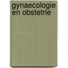 Gynaecologie en obstetrie by Unknown