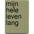 Mijn hele leven lang