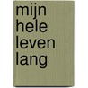 Mijn hele leven lang by Emma Anna