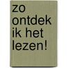 Zo ontdek ik het lezen! door Ewald Vervaet