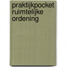 Praktijkpocket Ruimtelijke Ordening door T. Smits