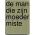 De man die zijn moeder miste