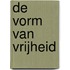 De vorm van vrijheid