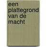 Een plattegrond van de macht by Carl Devos
