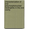 Characterization of oral polymorphonuclear neutrophils in the oral cavity by P. Rijkschroeff