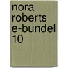 Nora Roberts e-bundel 10 by Nora Roberts