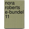 Nora Roberts e-bundel 11 by Nora Roberts
