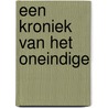 Een kroniek van het oneindige by Luciano Mateo Rodriguez Carrington
