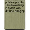 Publiek-private samenwerking in tijden van diffuse dreiging door Rozetta Meijer