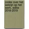Codex over het welzijn op het werk, editie 2018-2019 by Unknown