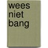Wees niet bang