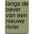 Langs de oever van een nieuwe rivier