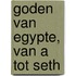 Goden van Egypte, van A tot Seth