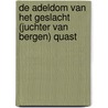 De adeldom van het geslacht (Juchter van Bergen) Quast door R.A.U. Juchter van Bergen Quast