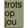 Trots op jou door Angelique van Dongen