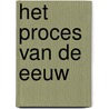 Het proces van de eeuw door Christiaan Alberdingk Thijm