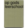 Op Gods leerschool door E. Venema
