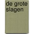 De Grote Slagen