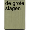 De Grote Slagen door Perry Pierik