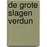 De grote slagen Verdun by Perry Pierik