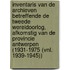 Inventaris van de archieven betreffende de Tweede Wereldoorlog, afkomstig van de provincie Antwerpen (1931-1975 (vnl. 1939-1945))