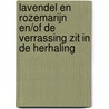Lavendel En Rozemarijn en/of De Verrassing Zit In De Herhaling by Dick Herweg