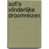 Sofi's vlinderlijke droomreizen door Vincent C. M Zandvliet