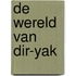 De wereld van Dir-Yak