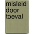 Misleid door toeval