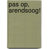 Pas op, Arendsoog! by Jan Nowee