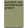 Puzzelen met woordenschat groep 6 door Jessica Copier