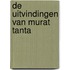 De uitvindingen van Murat Tanta