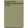 Sociaal memo arbeidsongeschiktheid & zorg door Onbekend
