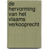 De hervorming van het Vlaams verkooprecht by Unknown