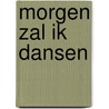 Morgen zal ik dansen by Jan Kosters