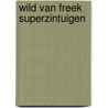 Wild van Freek Superzintuigen by Unknown