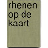 Rhenen op de Kaart door Henk Deys