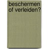 Beschermen of verleiden? by Michelle Smart