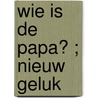 Wie is de papa? ; Nieuw geluk door Sandra Steffen