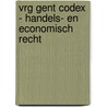 VRG Gent Codex - Handels- en economisch recht door Onbekend