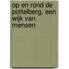Op en rond de Pottelberg, een wijk van mensen by Johan Mattelaer