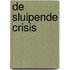 De sluipende crisis