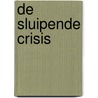 De sluipende crisis by Rene Kneyber